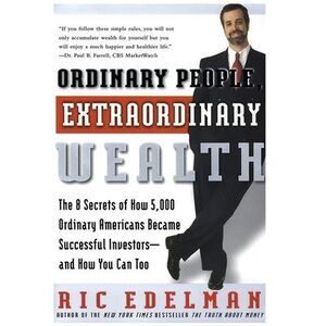 Ordinary People, Extraordinary Wealth: The 8 Secrets of How 5,000 Ordinary Ameri